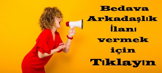 BİLECİK ARKADAŞ ARAMA İLANI VERİN